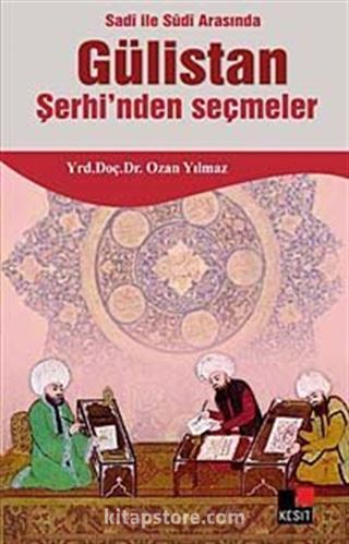 Sadi ile Sudi Arasında Gülistan Şerhi'nden Seçmeler