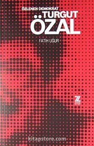 Özlenen Demokrat Turgut Özal