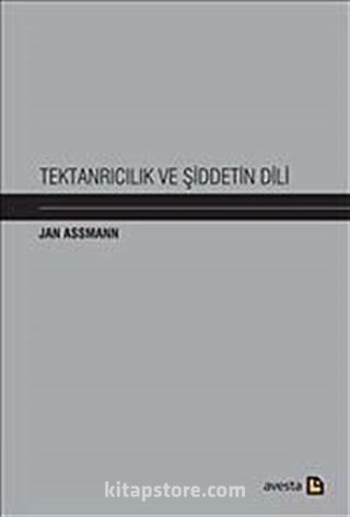 Tektanrıcılık ve Şiddetin Dili