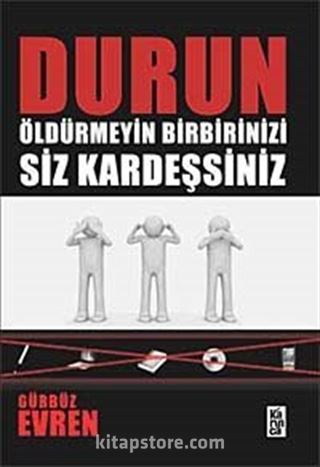 Durun Öldürmeyin Birbirinizi Siz Kardeşsiniz