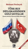 Türk-Rus Diplomasisinden Gizli Sayfalar