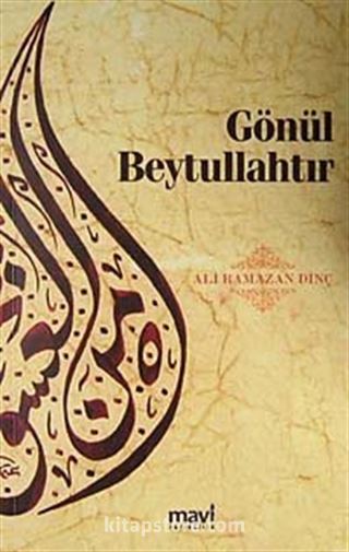 Gönül Beytullahtır