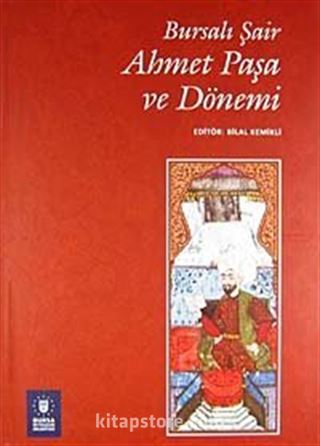 Bursalı Ahmet Paşa ve Dönemi