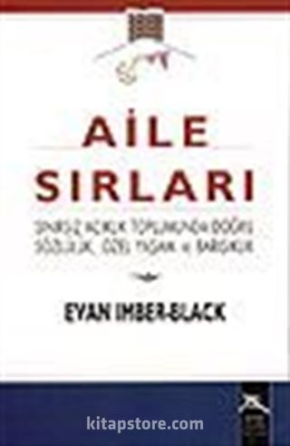 Aile Sırları / Sınırsız Açıklık Toplumunda Doğru Sözlülük, Özel Yaşam ve Barışıklık
