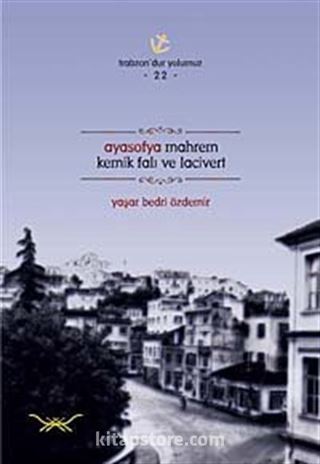 Ayasofya Mahrem Kemik Falı ve Lacivert / Trabzon'dur Yolumuz -22