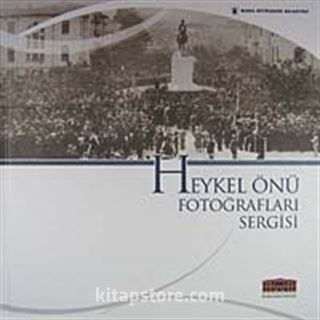 Heykel Önü Fotoğrafları Sergisi