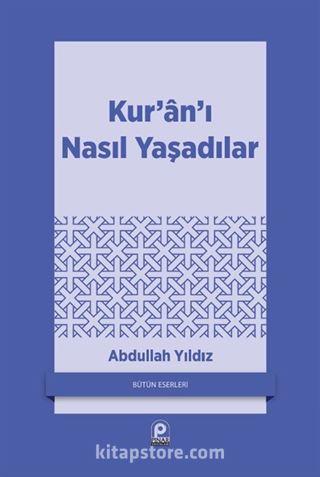 Kur'an'ı Nasıl Yaşadılar?