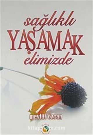 Sağlıklı Yaşamak Elimizde