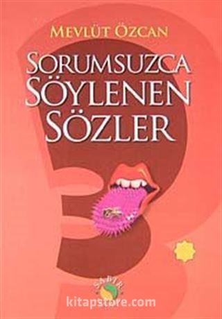 Sorumsuzca Söylenen Sözler 3