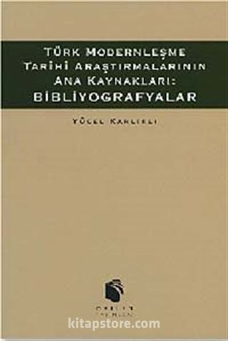 Türk Modernleşme Tarihi Araştırmalarının Ana Kaynakları: Bibliyografyalar