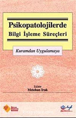 Psikopatolojilerde Bilgi İşleme Süreçleri
