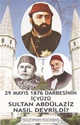 Sultan Abdülaziz Nasıl Devrildi?