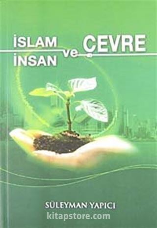 İslam ve Çevre İnsan ve Çevre