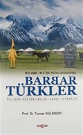 M.Ö. 4500- M.S. XIII. Yüzyıllar Arasında Barbar Türkler