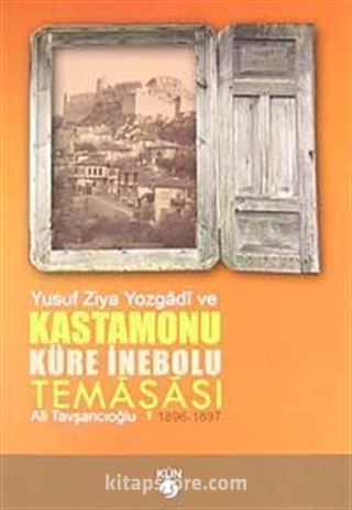 Yusuf Ziya Yozgadi ve Kastamonu Küre İnebolu Temaşası (1896-1897)