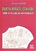 Dünya Mirası İstanbul / Bir Uygarlık Soykırımı