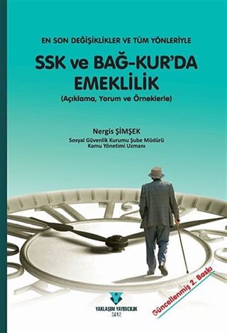 En Son Değişiklikler Çerçevesinde Tüm Yönleriyle SSK Ve Bağ-Kur'da Emeklilik