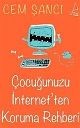 Çocuğunuzu İnternet'ten Koruma Rehberi