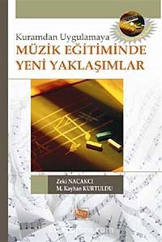 Kuramdan Uygulamaya Müzik Eğitiminde Yeni Yaklaşımlar