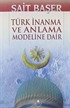 Türk İnanma ve Anlama Modeline Dair