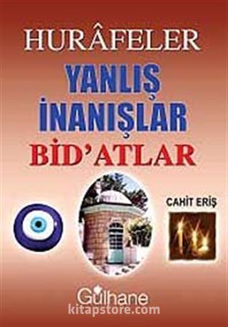 Hurafeler Yanlış İnanışlar Bid'atlar