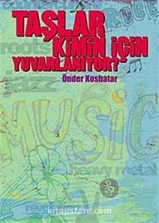 Taşlar Kimin İçin Yuvarlanıyor