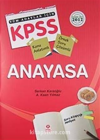 2012 KPSS Anayasa / Tüm Adaylar İçin Konu Anlatımlı Örnek Soru Çözümlü