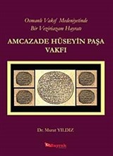 Osmanlı Vakıf Medeniyetinde Bir Veziriazam Hayratı Amcazade Hüseyin Paşa Vakfı