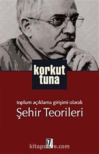 Toplum Açıklama Girişimi Olarak Şehir Teorileri