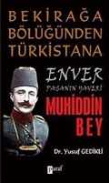 Bekirağa Bölüğünden Türkistan'a Enver Paşanın Yaveri Muhiddin Bey