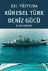 XXI. Yüzyılda Küresel Türk Deniz Gücü