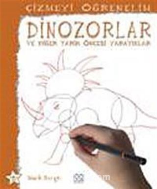 Dinozorlar ve Diğer Tarih Öncesi Yaratıklar / Çizmeyi Öğrenelim