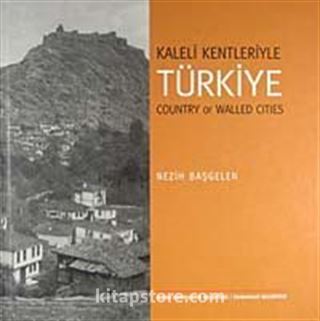 Kaleli Kentleriyle Türkiye / Country of Walled Cities