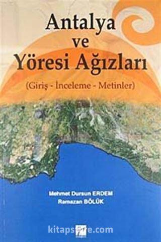 Antalya ve Yöresi Ağızları (Giriş -İnceleme - Metinler)