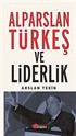 Alparslan Türkeş ve Liderlik