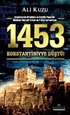 1453 Konstantiniyye Düştü!