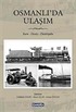 Osmanlı'da Ulaşım / Kara- Deniz- Demiryolu