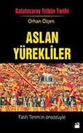 Aslan Yürekliler / Galatasaray Tribün Tarihi