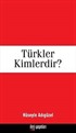 Türkler Kimlerdir?