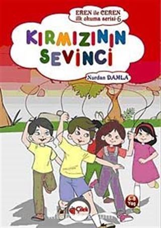 Kırmızının Sevinci / Eren ile Ceren İlk Okuma Serisi