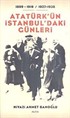 Atatürk'ün İstanbul'daki Günleri / 1899-1919- / 1927-1938