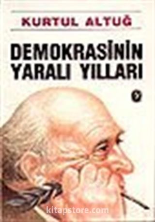 Demokrasinin Yaralı Yılları