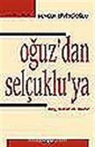 Oğuz'dan Selçuklu'ya