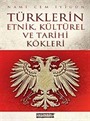 Türklerin Etnik, Kültürel ve Tarihi Kökleri