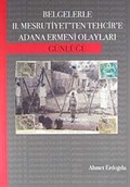 Belgelerle II. Meşrutiyet'ten Tehcir'e Adana Ermeni Olayları Günlüğü