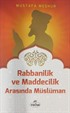 Rabbanilik ve Maddecilik Arasında Müslüman