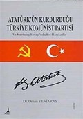 Atatürk'ün Kurduğu Türkiye Komünist Partisi ve Kurtuluş Savaşında Sol Hareketler