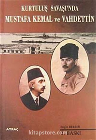 Kurtuluş Savaşında Mustafa Kemal ve Vahdettin