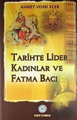 Tarihte Lider Kadınlar ve Fatma Bacı