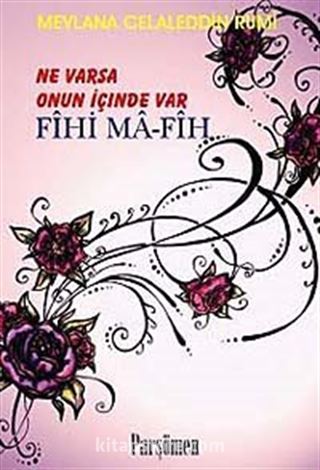 Ne Varsa Onun İçinde Var Fihi Ma-Fih